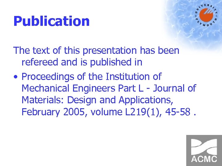 Publication The text of this presentation has been refereed and is published in •