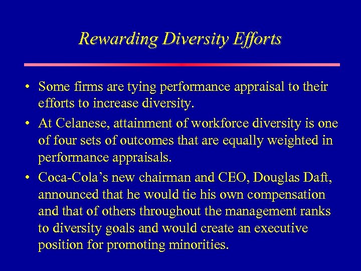 Rewarding Diversity Efforts • Some firms are tying performance appraisal to their efforts to
