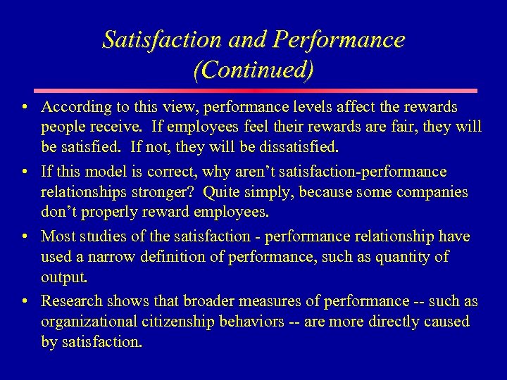 Satisfaction and Performance (Continued) • According to this view, performance levels affect the rewards