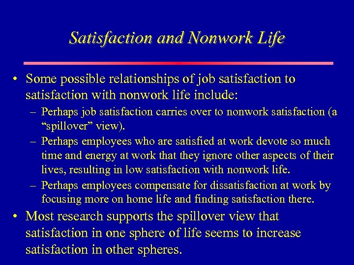 Satisfaction and Nonwork Life • Some possible relationships of job satisfaction to satisfaction with