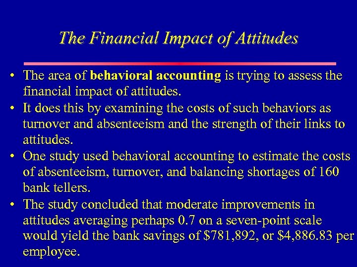 The Financial Impact of Attitudes • The area of behavioral accounting is trying to
