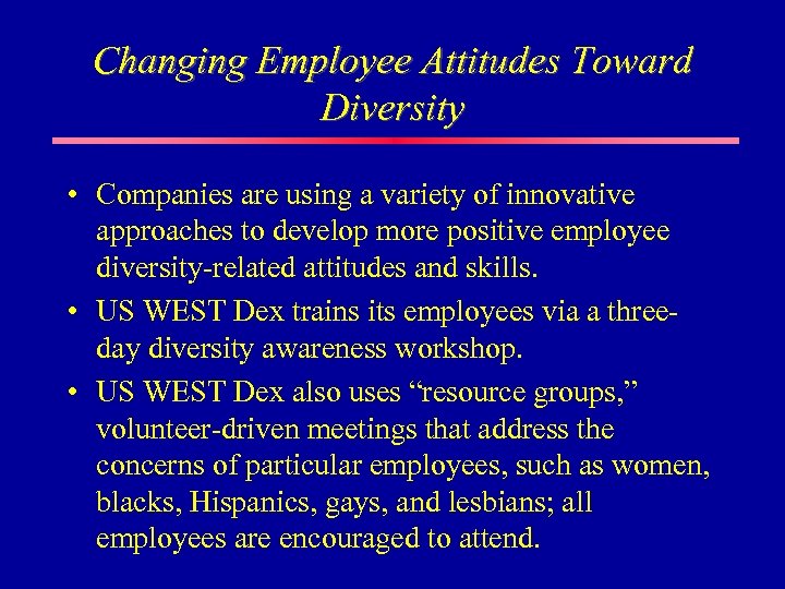 Changing Employee Attitudes Toward Diversity • Companies are using a variety of innovative approaches