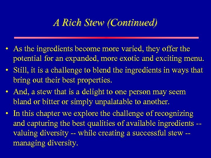 A Rich Stew (Continued) • As the ingredients become more varied, they offer the
