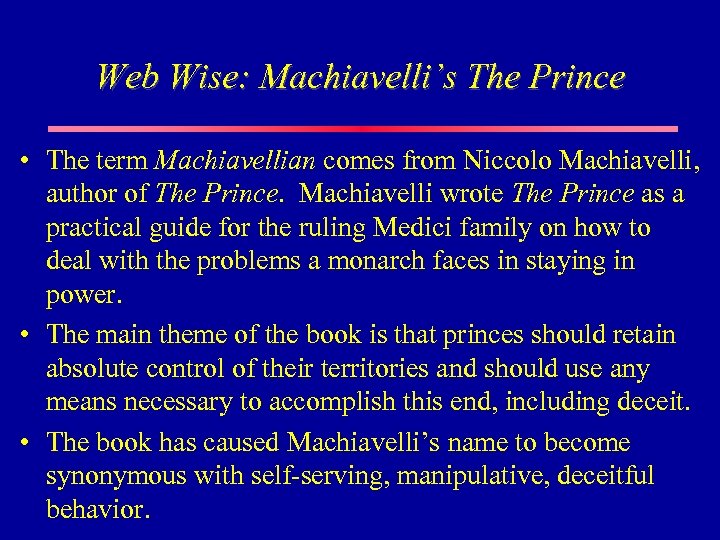 Web Wise: Machiavelli’s The Prince • The term Machiavellian comes from Niccolo Machiavelli, author