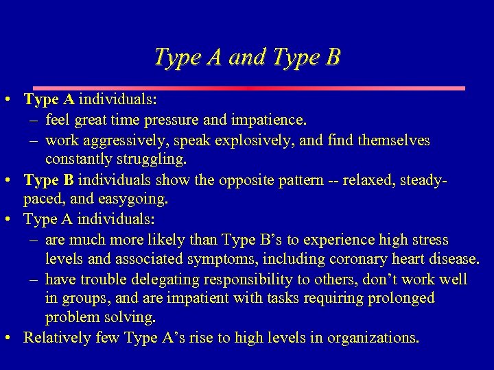 Type A and Type B • Type A individuals: – feel great time pressure