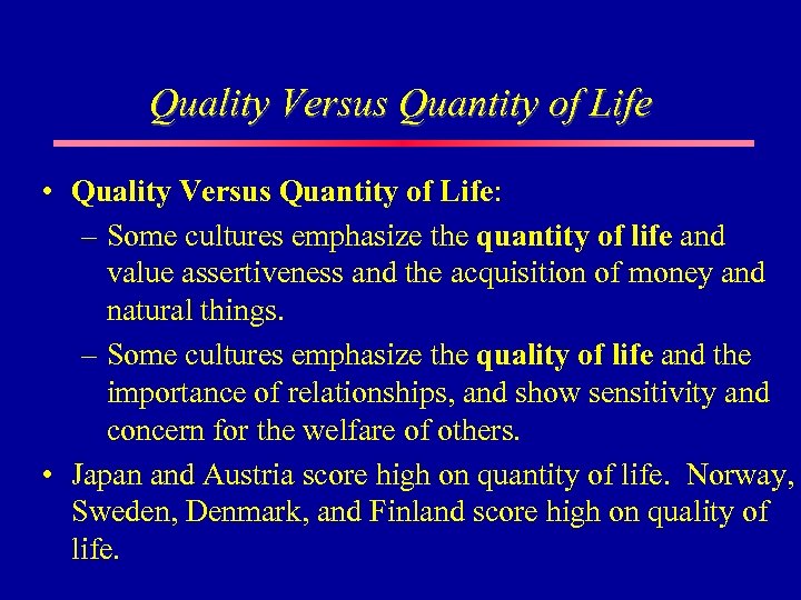 Quality Versus Quantity of Life • Quality Versus Quantity of Life: – Some cultures