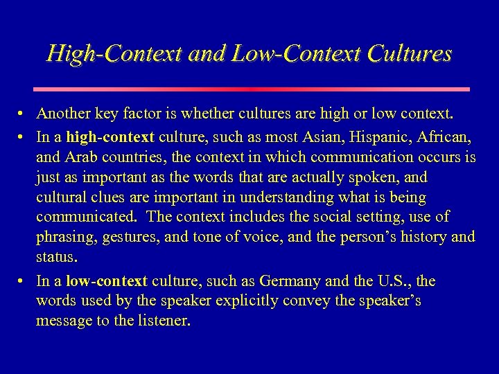 High-Context and Low-Context Cultures • Another key factor is whether cultures are high or