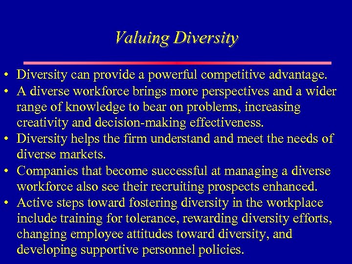 Valuing Diversity • Diversity can provide a powerful competitive advantage. • A diverse workforce