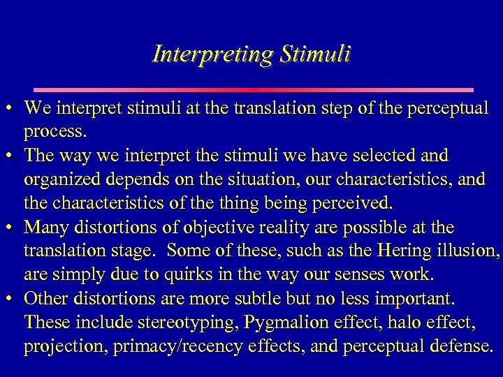 Interpreting Stimuli • We interpret stimuli at the translation step of the perceptual process.