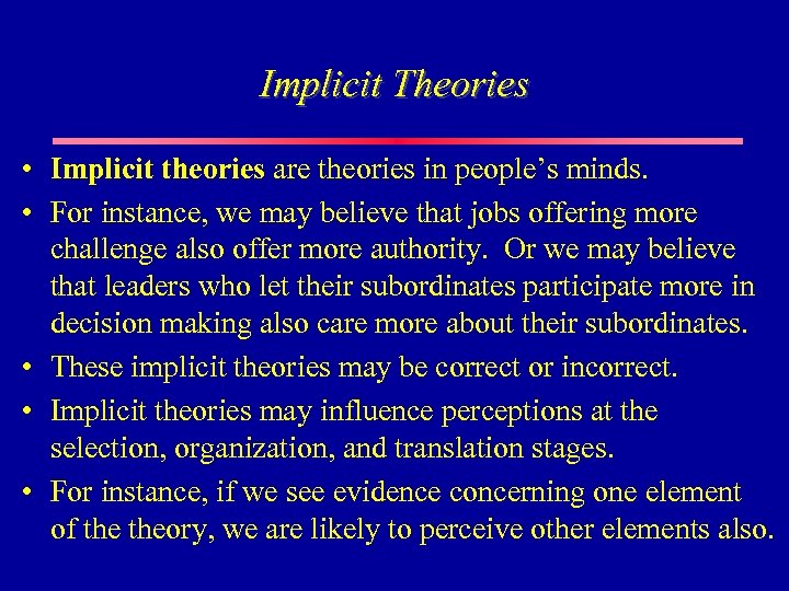 Implicit Theories • Implicit theories are theories in people’s minds. • For instance, we