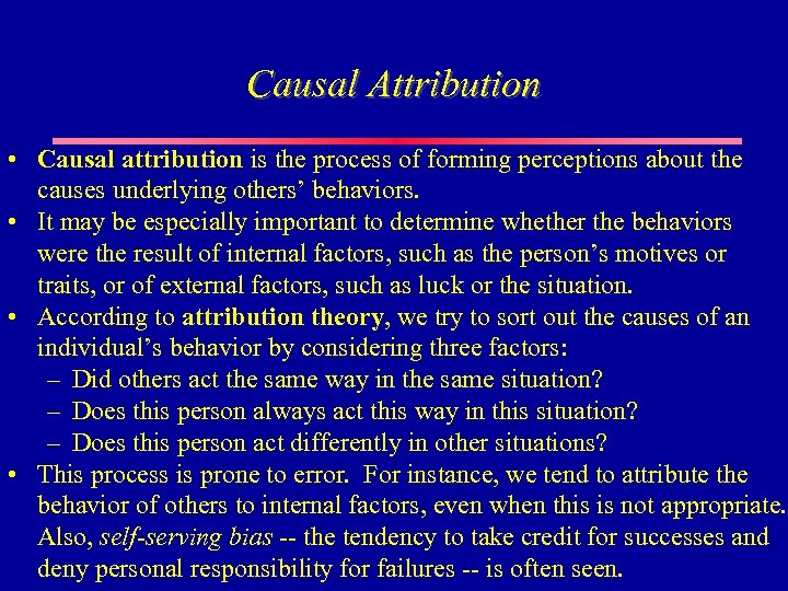 Causal Attribution • Causal attribution is the process of forming perceptions about the causes