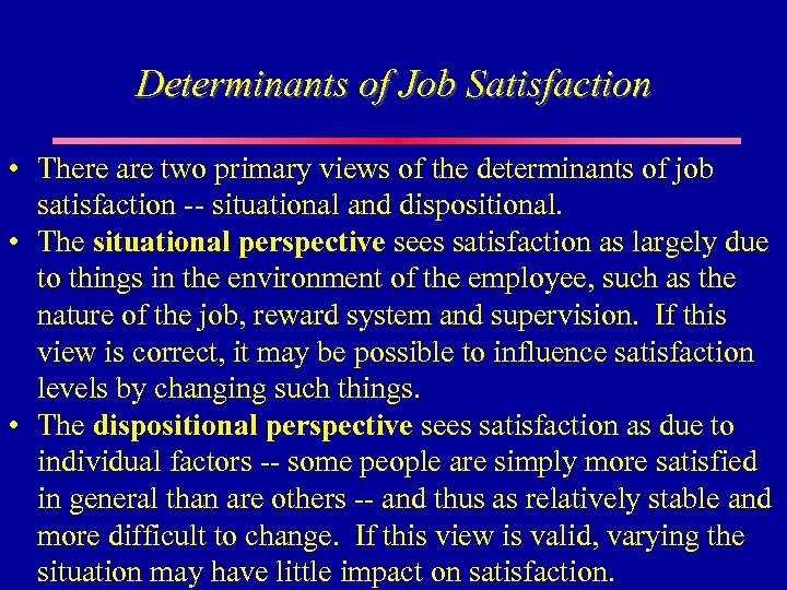 Determinants of Job Satisfaction • There are two primary views of the determinants of