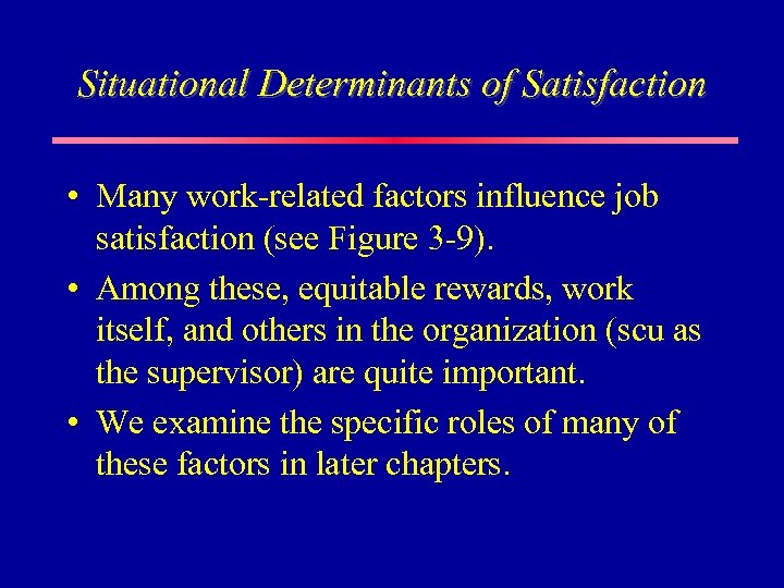 Situational Determinants of Satisfaction • Many work-related factors influence job satisfaction (see Figure 3