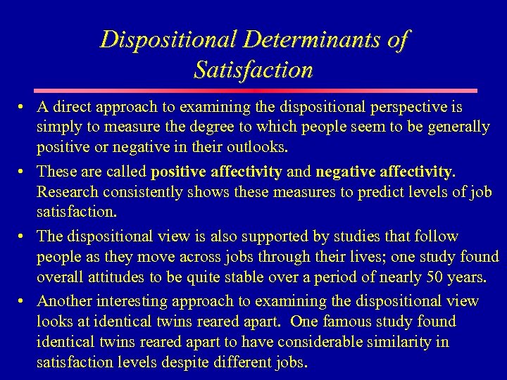 Dispositional Determinants of Satisfaction • A direct approach to examining the dispositional perspective is