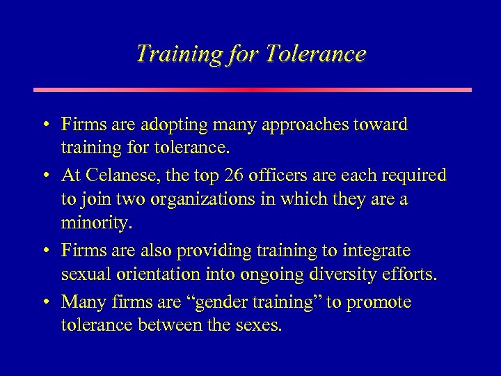 Training for Tolerance • Firms are adopting many approaches toward training for tolerance. •