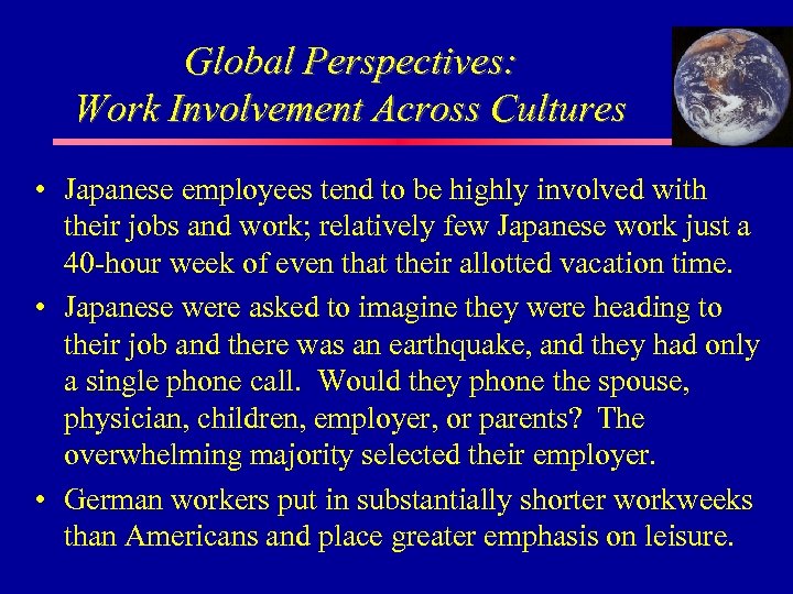 Global Perspectives: Work Involvement Across Cultures • Japanese employees tend to be highly involved