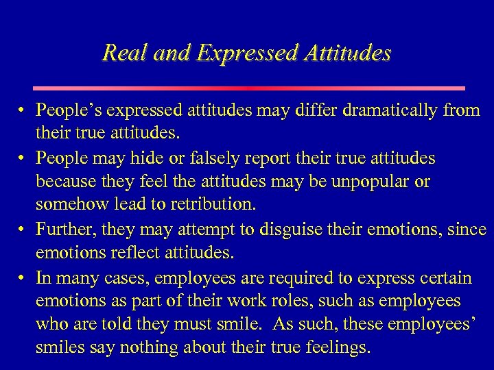 Real and Expressed Attitudes • People’s expressed attitudes may differ dramatically from their true