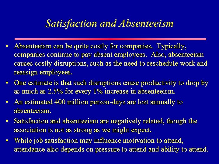 Satisfaction and Absenteeism • Absenteeism can be quite costly for companies. Typically, companies continue