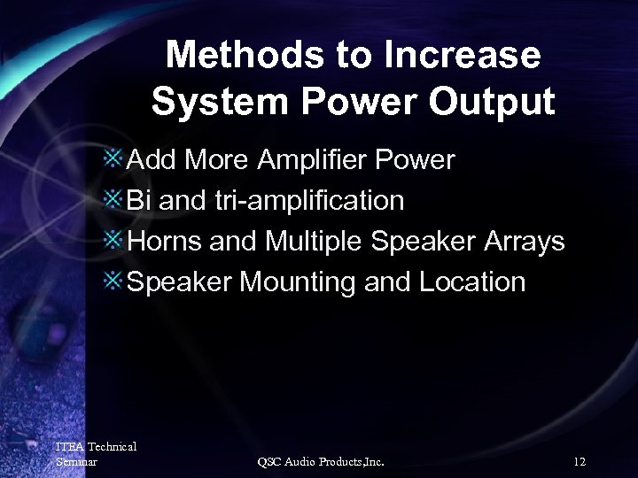 Methods to Increase System Power Output Add More Amplifier Power Bi and tri-amplification Horns