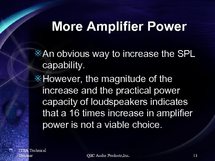 More Amplifier Power An obvious way to increase the SPL capability. However, the magnitude