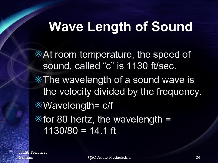 Wave Length of Sound At room temperature, the speed of sound, called “c” is