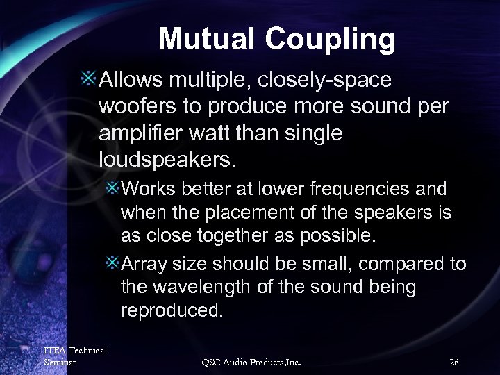 Mutual Coupling Allows multiple, closely-space woofers to produce more sound per amplifier watt than