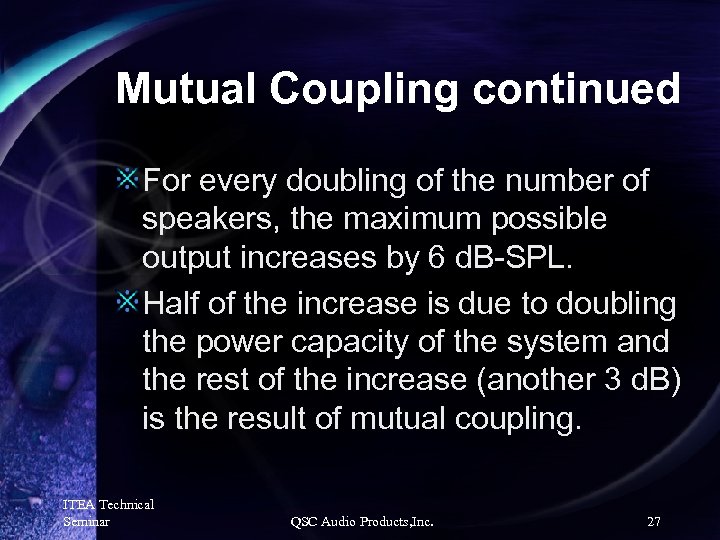 Mutual Coupling continued For every doubling of the number of speakers, the maximum possible