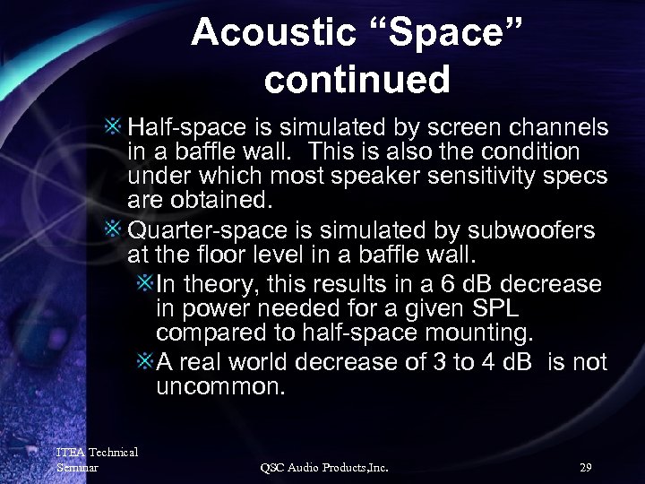 Acoustic “Space” continued Half-space is simulated by screen channels in a baffle wall. This