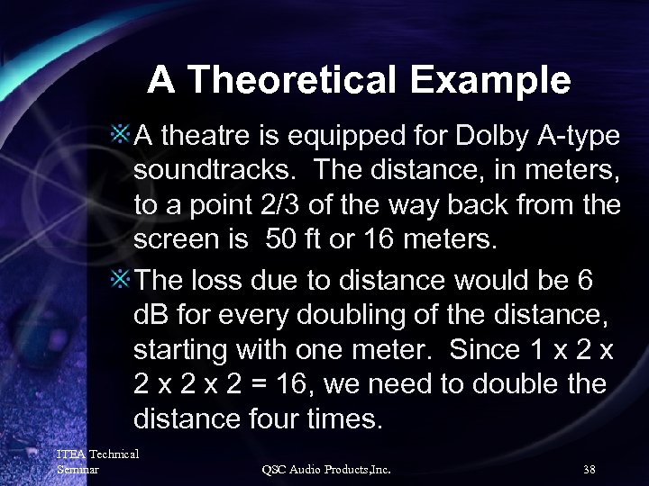 A Theoretical Example A theatre is equipped for Dolby A-type soundtracks. The distance, in