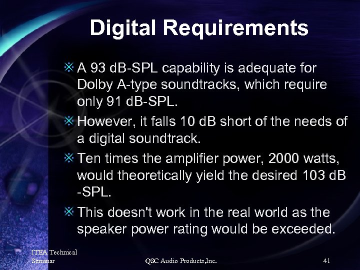 Digital Requirements A 93 d. B-SPL capability is adequate for Dolby A-type soundtracks, which