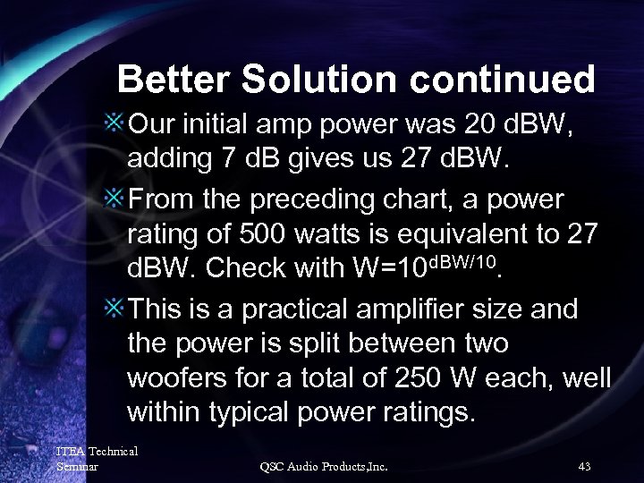 Better Solution continued Our initial amp power was 20 d. BW, adding 7 d.