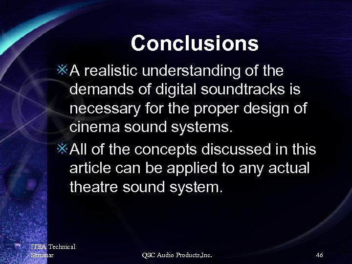 Conclusions A realistic understanding of the demands of digital soundtracks is necessary for the