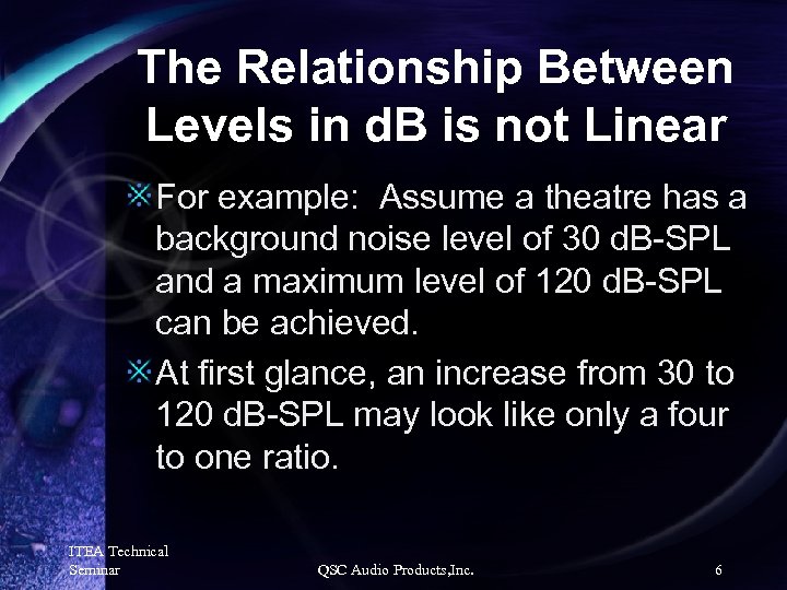 The Relationship Between Levels in d. B is not Linear For example: Assume a