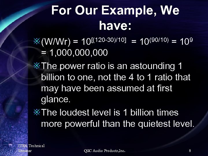 For Our Example, We have: (W/Wr) = 10[(120 -30)/10] = 10(90/10) = 109 =