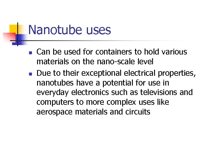 Nanotube uses n n Can be used for containers to hold various materials on