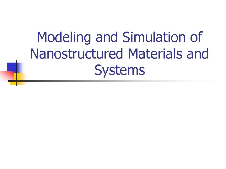 Modeling and Simulation of Nanostructured Materials and Systems 