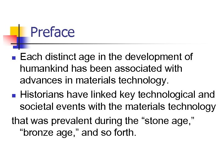Preface Each distinct age in the development of humankind has been associated with advances