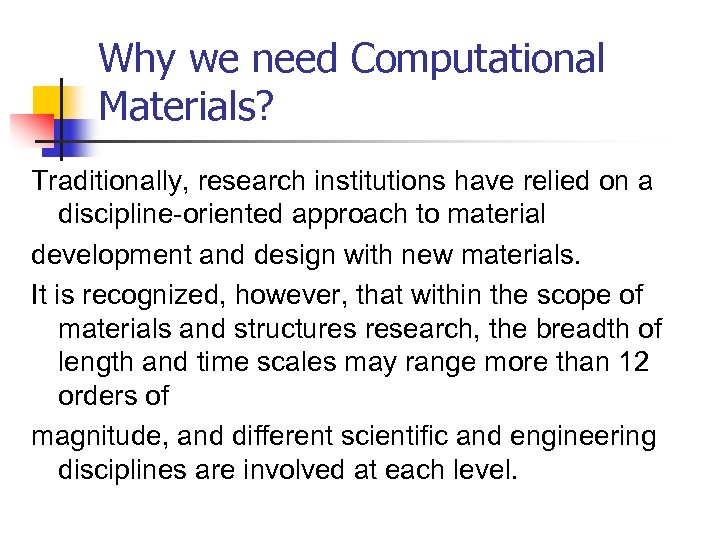 Why we need Computational Materials? Traditionally, research institutions have relied on a discipline-oriented approach