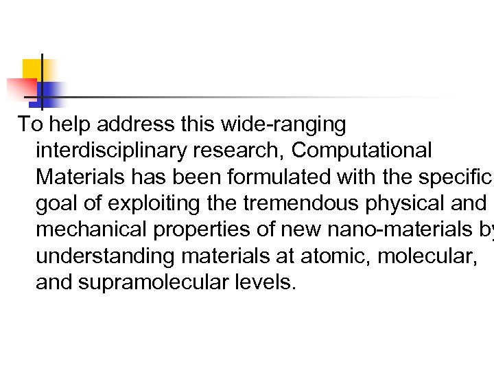 To help address this wide-ranging interdisciplinary research, Computational Materials has been formulated with the