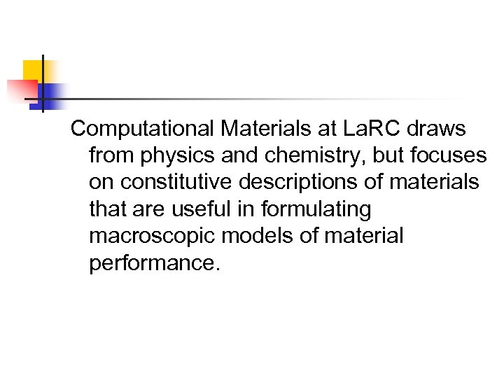 Computational Materials at La. RC draws from physics and chemistry, but focuses on constitutive