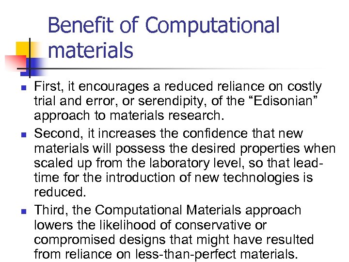 Benefit of Computational materials n n n First, it encourages a reduced reliance on