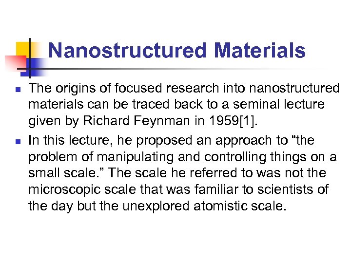 Nanostructured Materials n n The origins of focused research into nanostructured materials can be