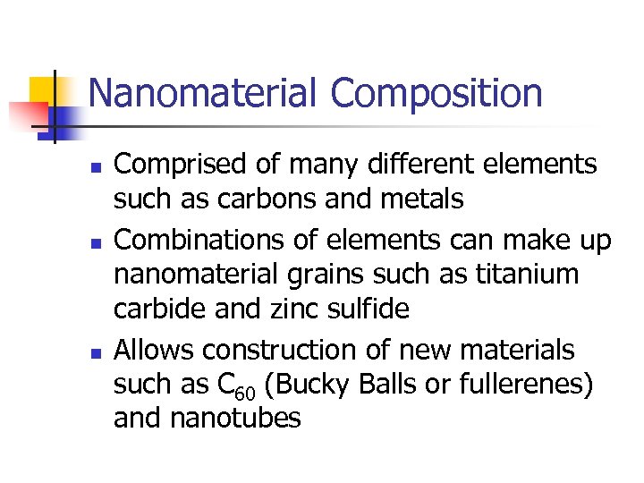 Nanomaterial Composition n Comprised of many different elements such as carbons and metals Combinations