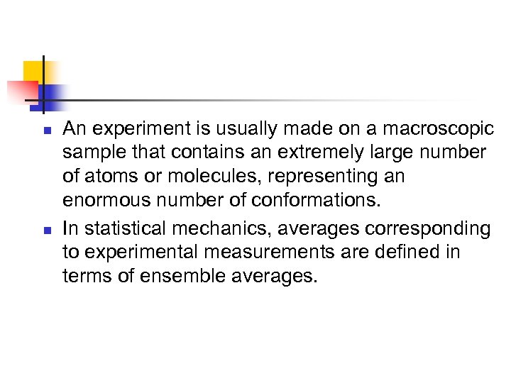 n n An experiment is usually made on a macroscopic sample that contains an