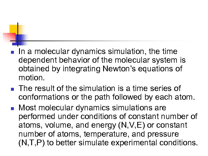 n n n In a molecular dynamics simulation, the time dependent behavior of the