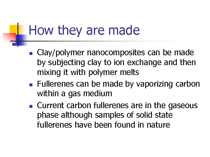 How they are made n n n Clay/polymer nanocomposites can be made by subjecting