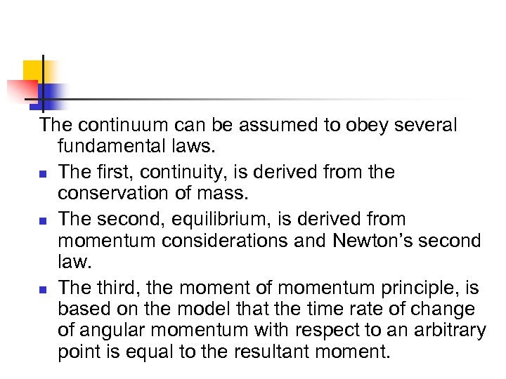 The continuum can be assumed to obey several fundamental laws. n The first, continuity,