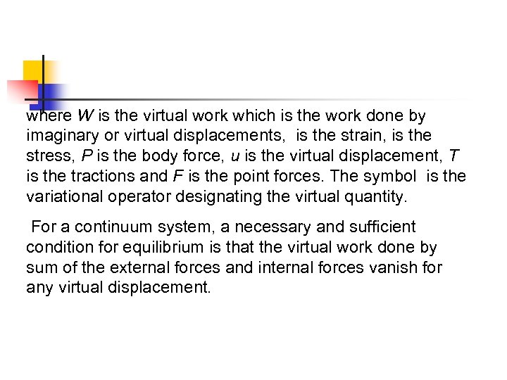 where W is the virtual work which is the work done by imaginary or