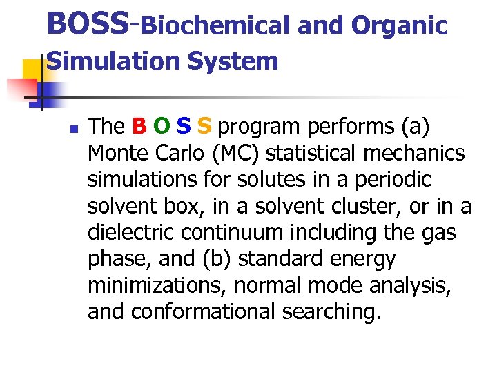 BOSS-Biochemical and Organic Simulation System n The B O S S program performs (a)