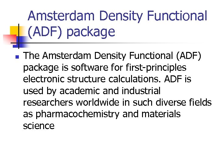 Amsterdam Density Functional (ADF) package n The Amsterdam Density Functional (ADF) package is software